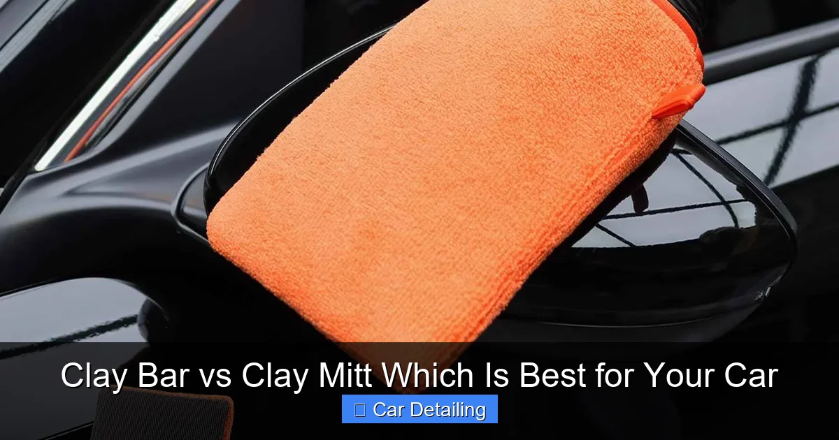 Clay Bar vs Clay Mitt Which Is Best for Your Car