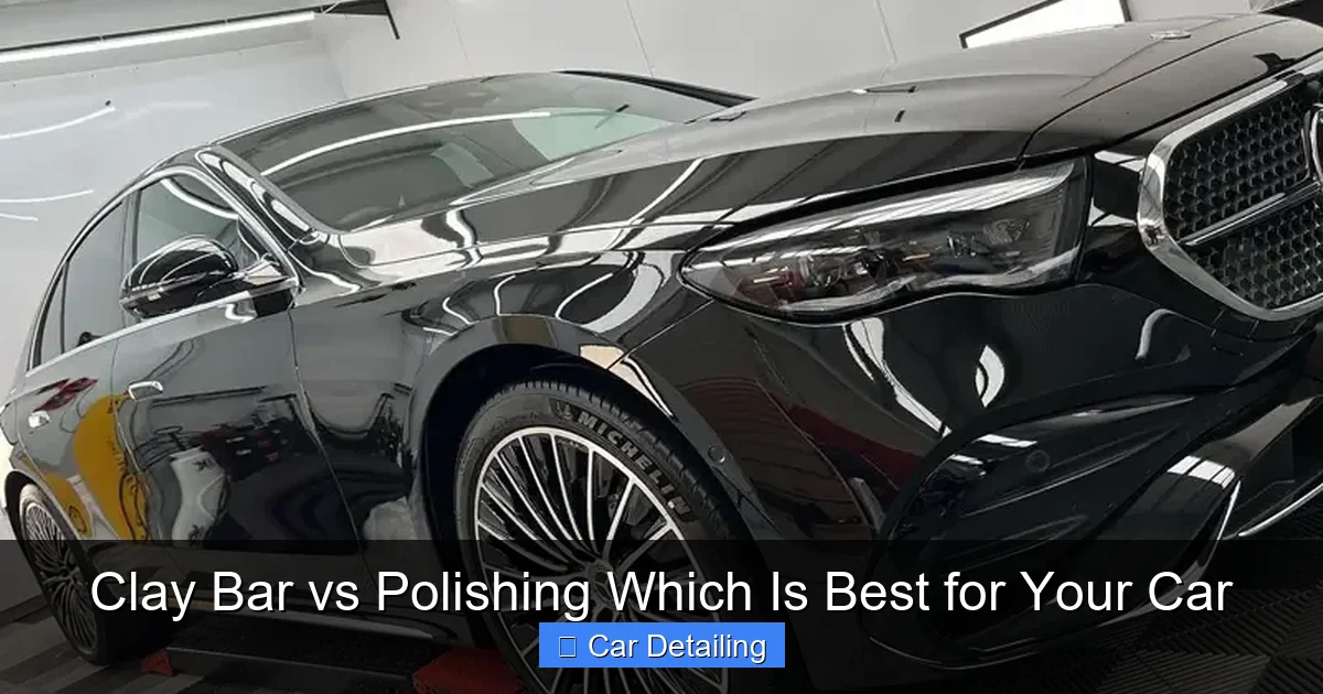 Clay Bar vs Polishing Which Is Best for Your Car