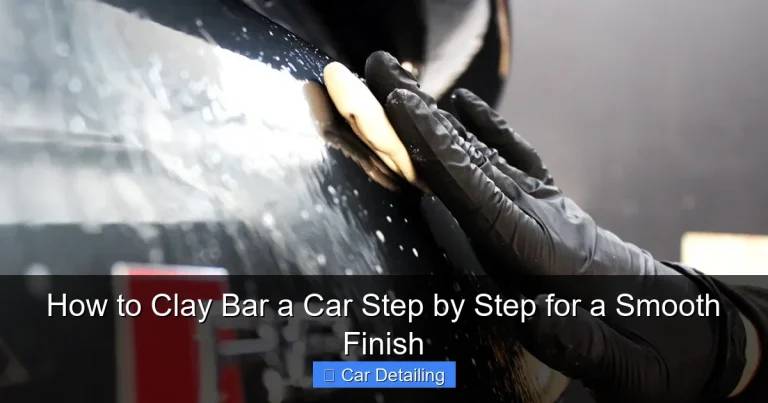 How to Clay Bar a Car Step by Step for a Smooth Finish