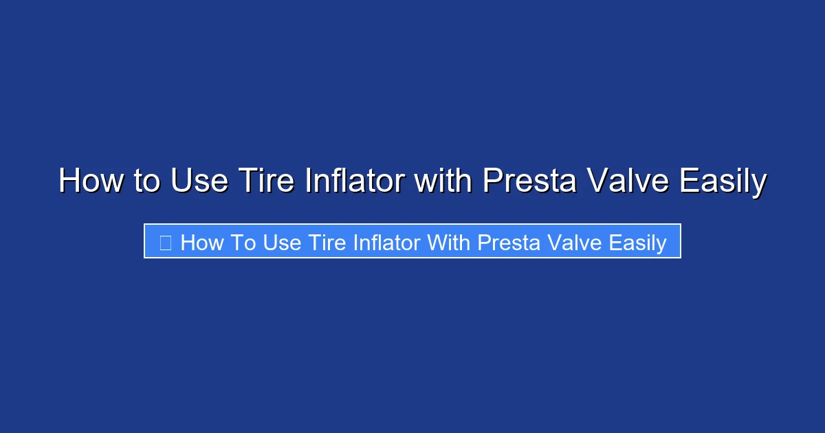 How to Use Tire Inflator with Presta Valve Easily