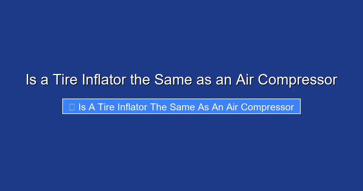 Is a Tire Inflator the Same as an Air Compressor