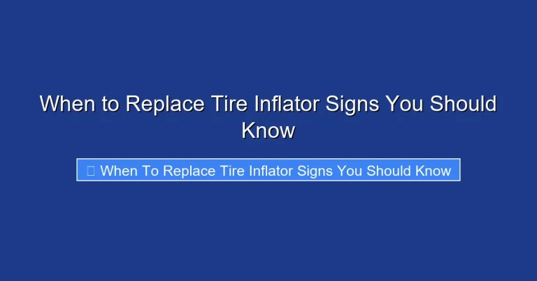 When to Replace Tire Inflator Signs You Should Know