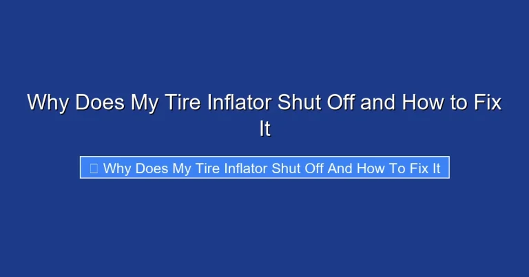 Why Does My Tire Inflator Shut Off and How to Fix It