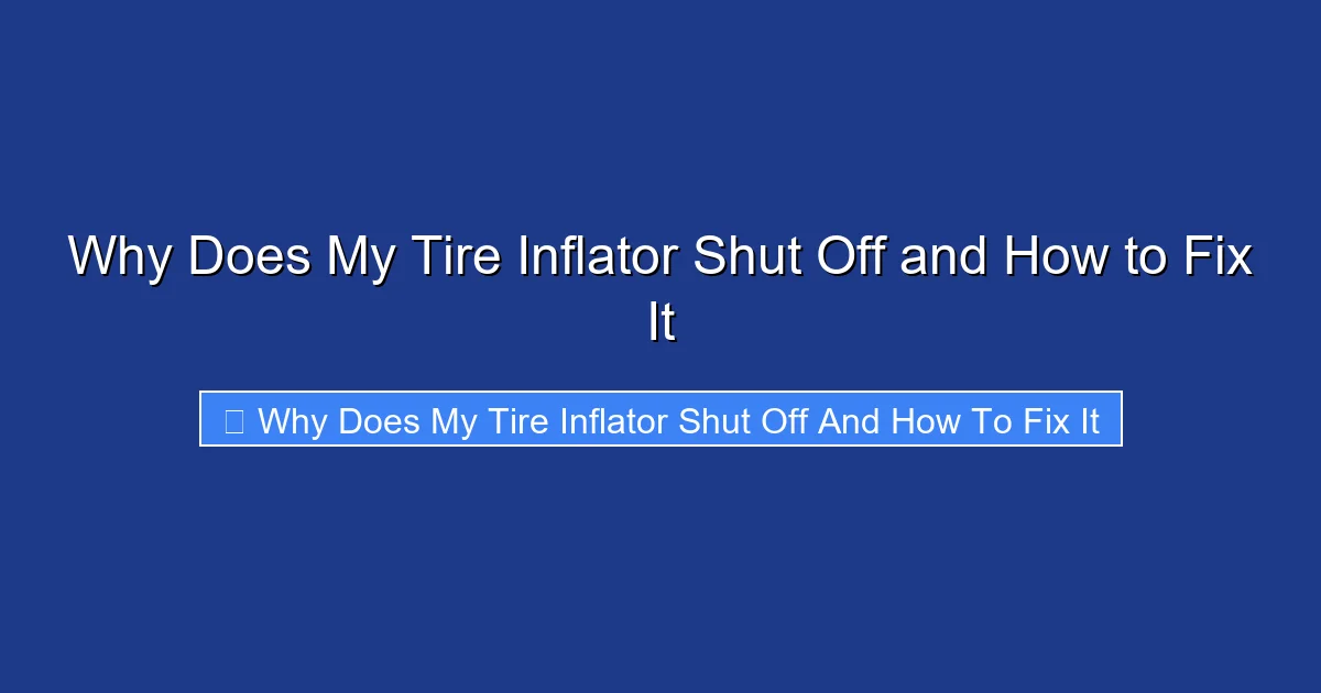 Why Does My Tire Inflator Shut Off and How to Fix It