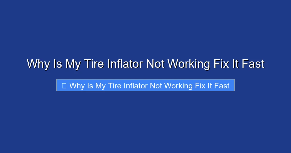 Why Is My Tire Inflator Not Working Fix It Fast
