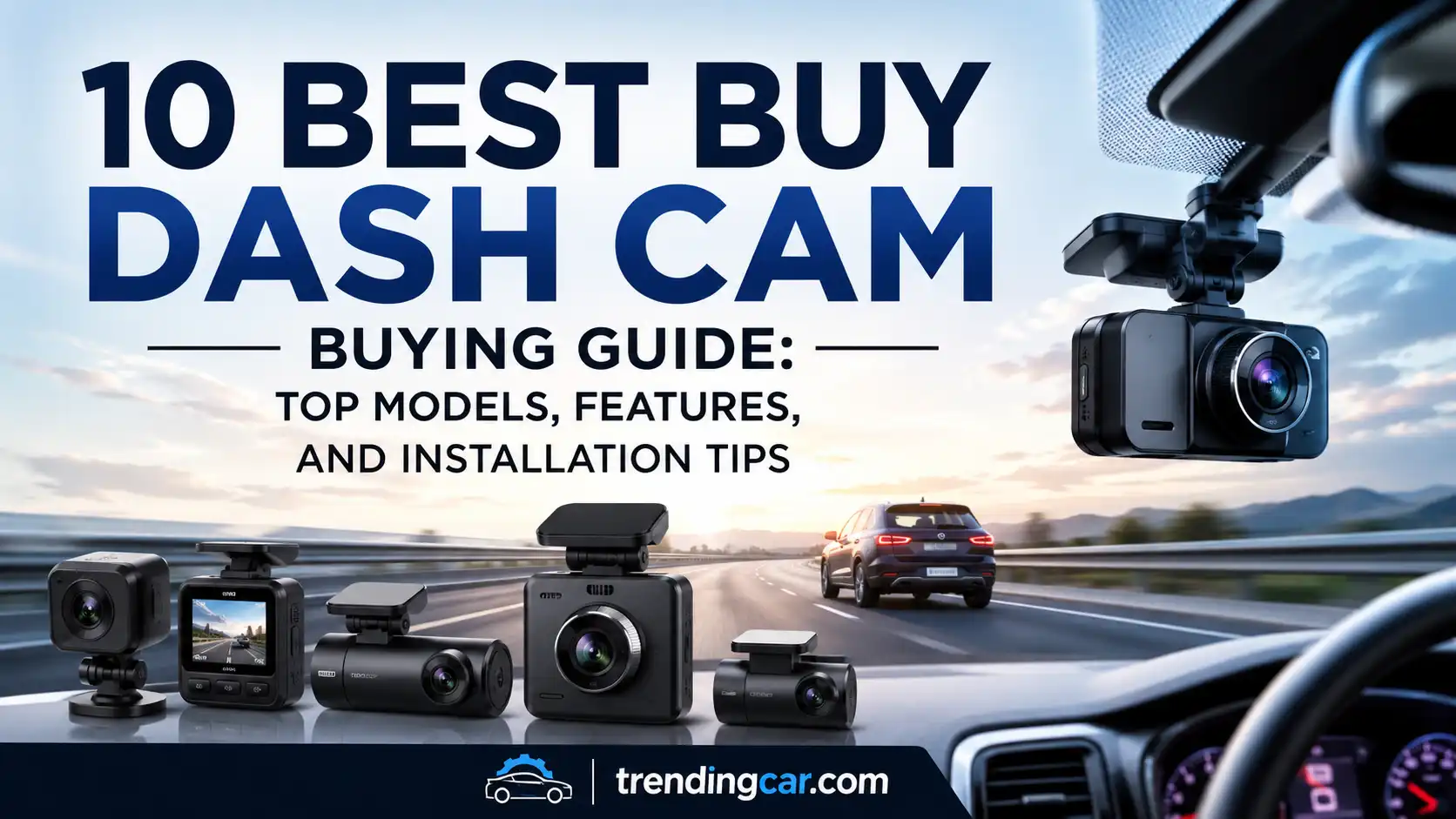 10 Best Buy Dash Cam Buying Guide Top Models, Features, and Installation Tips