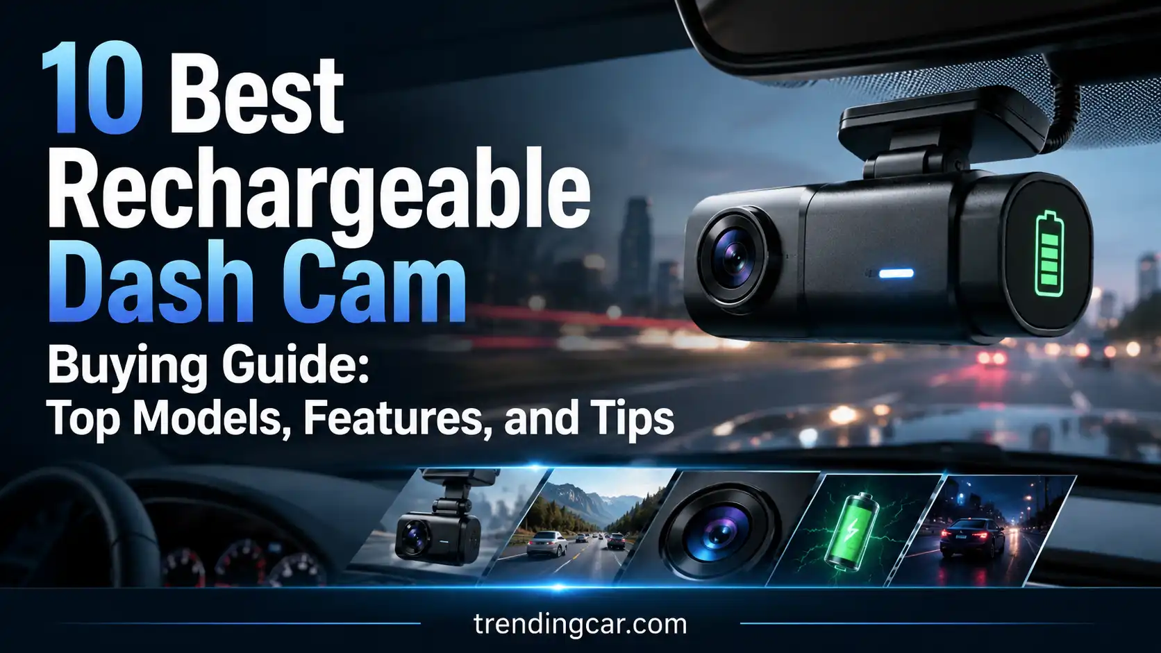 10 Best Rechargeable Dash Cam Buying Guide Top Models, Features, and Tips