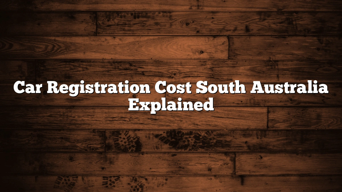 Car Registration Cost South Australia Explained