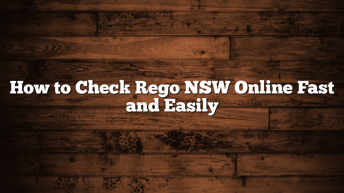 How to Check Rego NSW Online Fast and Easily