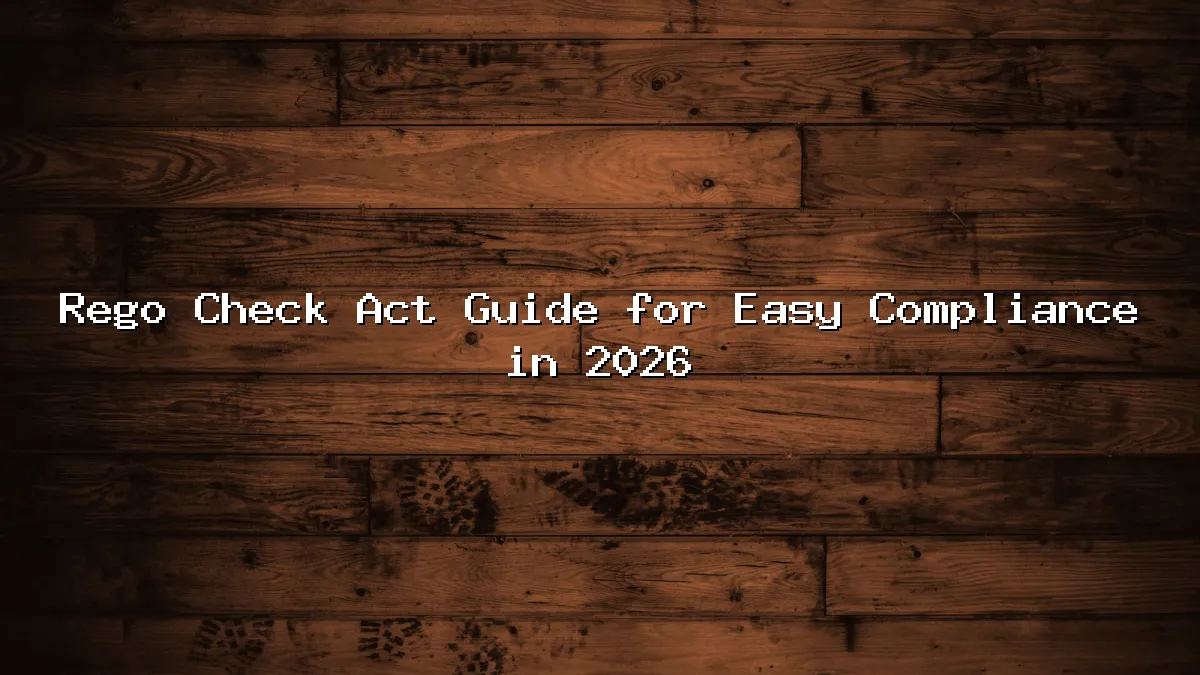Rego Check Act Guide for Easy Compliance in 2026