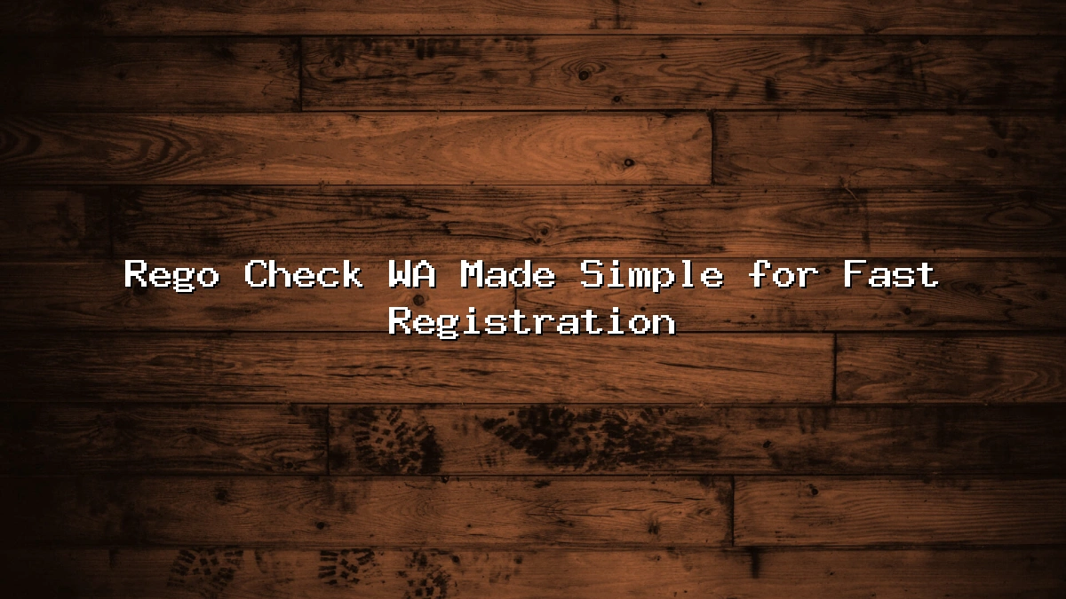 Rego Check WA Made Simple for Fast Registration