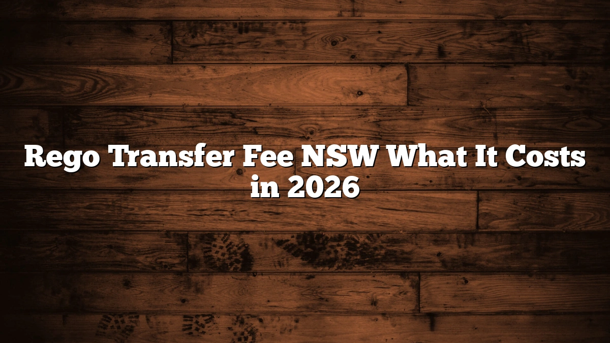 Rego Transfer Fee NSW What It Costs in 2026