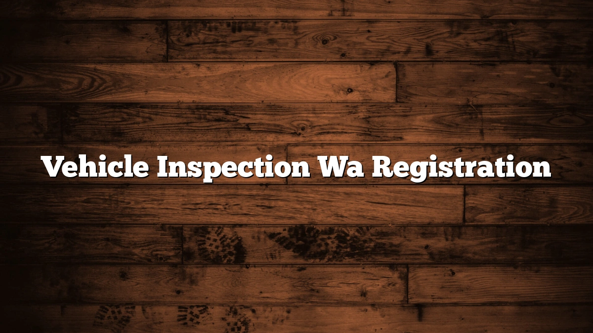 Vehicle Inspection Wa Registration