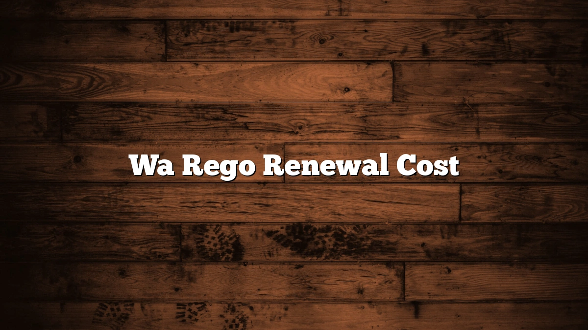 Wa Rego Renewal Cost