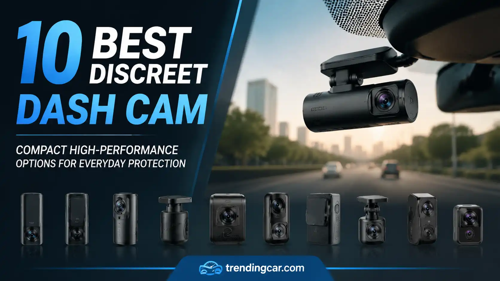10 Best Discreet Dash Cam Compact High-Performance Options for Everyday Protection